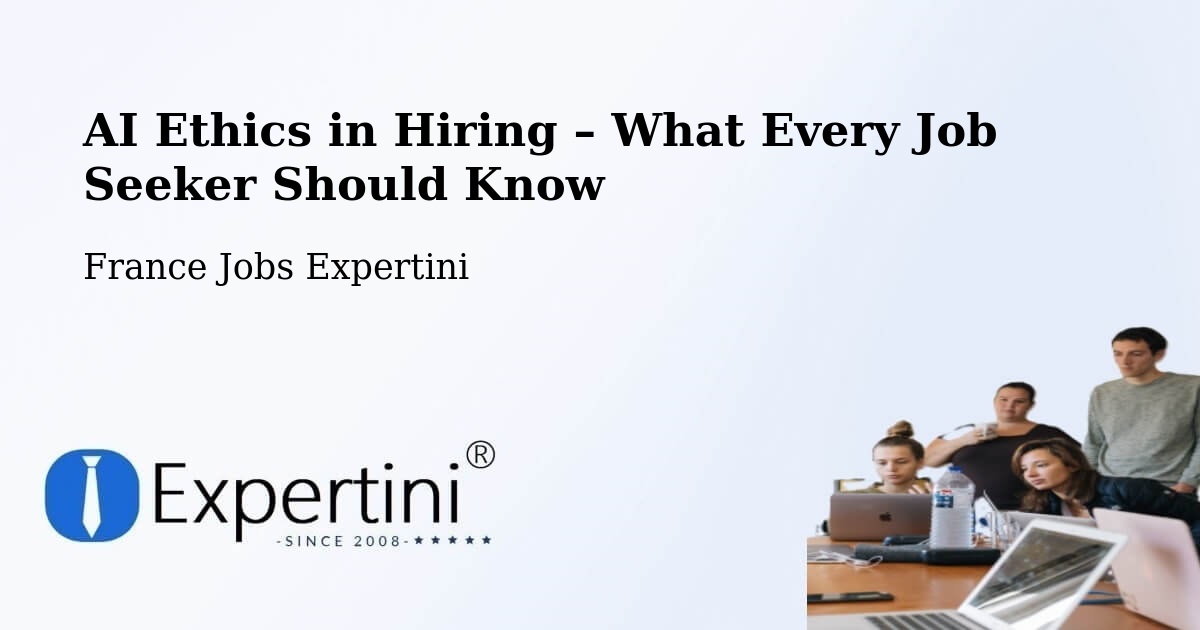 AI Ethics in Recruitment & Hiring – Comps - Comps, France Jobs Expertini